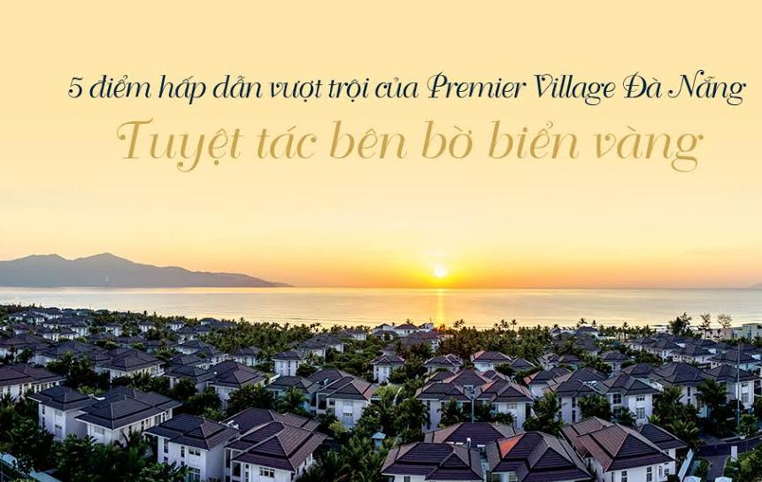 Năm điểm hấp dẫn vượt trội của Premier Village Đà Nẵng