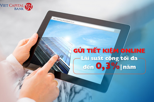 Viet Capital Bank tăng lãi suất Tiết kiệm Online tối đa lên đến 0,3%/năm