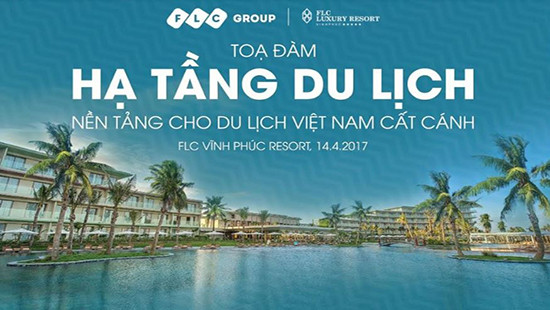 Tọa đàm “Hạ tầng du lịch – nền tảng cho du lịch Việt Nam cất cánh” tại FLC Vĩnh Phúc Resort