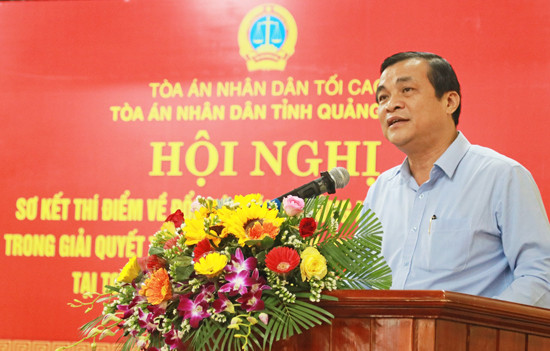 TAND tỉnh Quảng Nam: Hội nghị sơ kết thí điểm hòa giải, đối thoại trong giải quyết tranh chấp dân sự, khiếu kiện hành chính