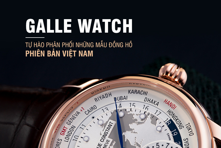 Galle Watch, tự hào phân phối những mẫu đồng hồ phiên bản Việt Nam