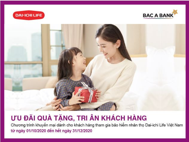 Ưu đãi quà tặng, BAC A BANK tri ân khách hàng tham gia bảo hiểm nhân thọ Dai-ichi Life Việt Nam