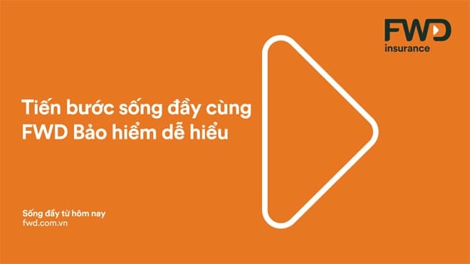 Tiến bước sống đầy, FWD, Bảo hiểm, Press Play