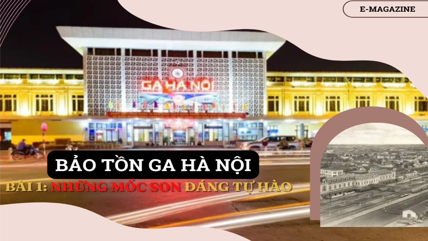 Bảo tồn Ga Hà Nội - Bài 1: Những mốc son tự hào