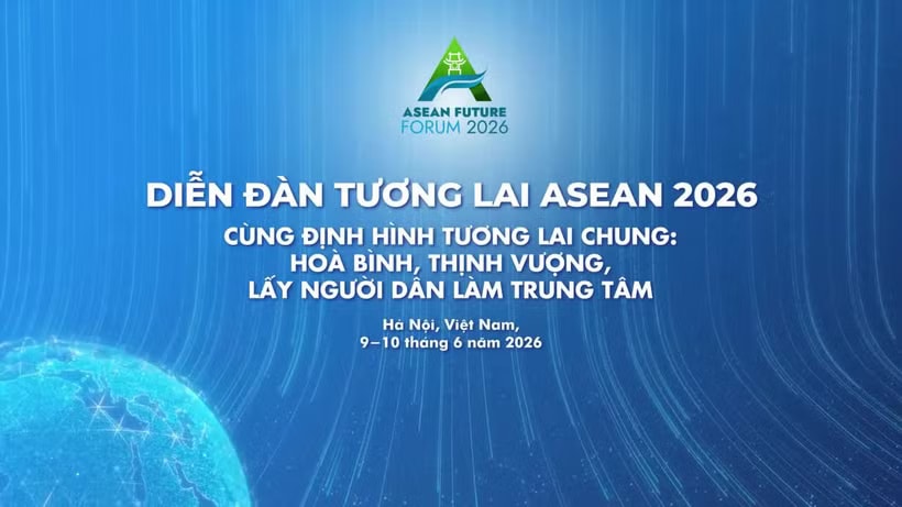 Diễn đàn Tương lai ASEAN 2026 diễn ra ngày 9-10/6.