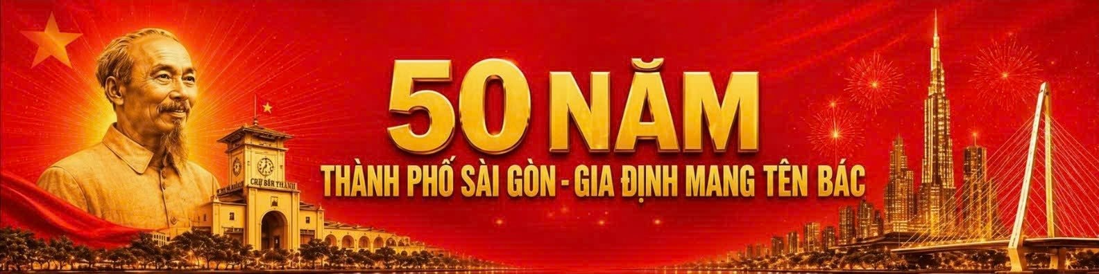 50 NĂM THÀNH PHỐ SÀI GÒN - GIA ĐỊNH MANG TÊN BÁC