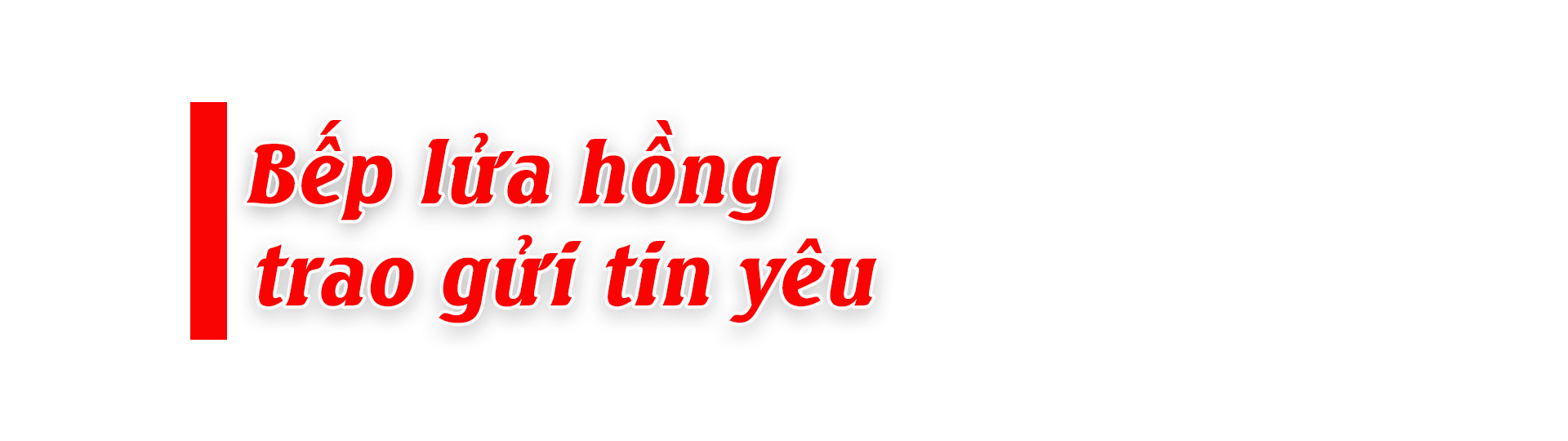 Bếp lửa hồng trao gửi tin yêu