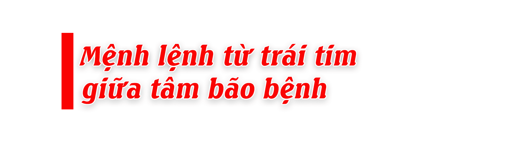 Mệnh lệnh từ trái tim giữa tâm bão bệnh