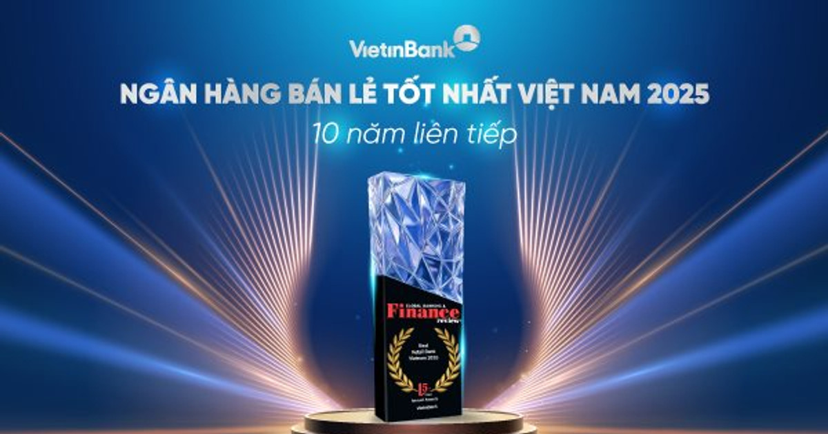 VietinBank 10 năm giữ vững danh hiệu “Ngân hàng bán lẻ tốt nhất Việt Nam”