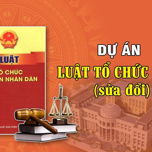 Sửa đổi, bổ sung Luật Tổ chức TAND năm 2014 để đảm bảo quyền tư pháp và độc lập của Tòa án