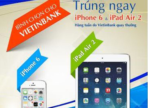 Bình chọn VietinBank để có cơ hội nhận iPhone 6, iPad Air 2