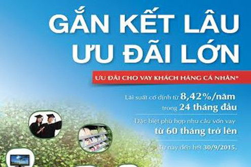 “Gắn kết lâu - Ưu đãi lớn”, lãi suất cố định chỉ 8,42%/năm