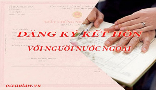 Kết hôn với người nước ngoài thì đăng ký ở đâu?