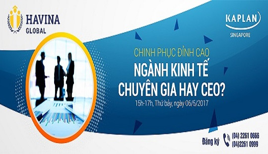 Chinh phục đỉnh cao ngành Kinh tế: Chuyên gia hay CEO?