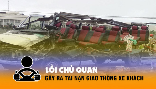 Lỗi chủ quan của tài xế xe khách chiếm hơn 70% số vụ TNGT