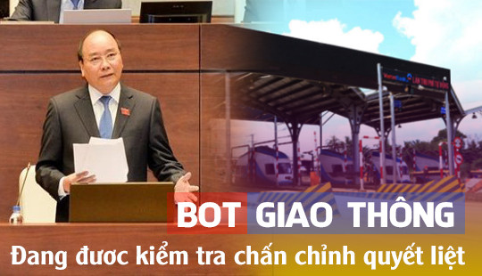 Thủ tướng Nguyễn Xuân Phúc: BOT đang được kiểm tra chấn chỉnh quyết liệt