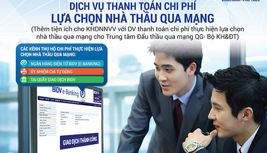 Nhanh chóng hoàn thành thanh toán lựa chọn nhà thầu qua mạng với dịch vụ mới của BIDV