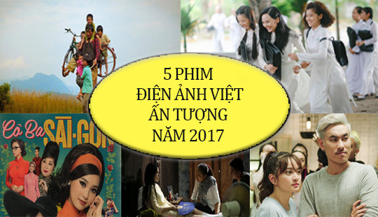 5 bộ phim điện ảnh Việt "đại náo" phòng vé năm 2017