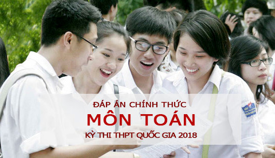 Đáp án chính thức 24 mã đề thi môn Toán kỳ thi THPT Quốc gia 2018 của Bộ GD&ĐT