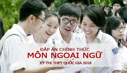 Đáp án đề thi THPT quốc gia 2018 môn Ngoại Ngữ của Bộ GD&ĐT