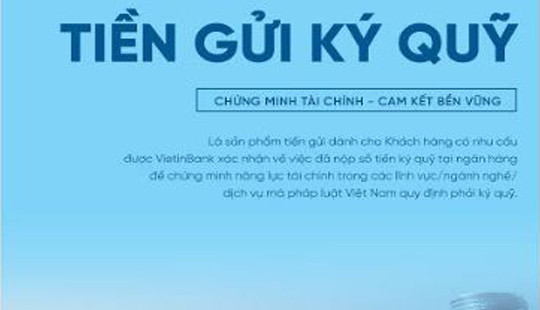 VietinBank triển khai sản phẩm Tiền gửi ký quỹ dành cho khách hàng doanh nghiệp