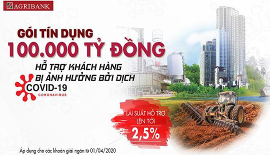 Agribank tiếp tục giảm lãi suất gói tín dụng 100.000 tỷ đồng hỗ trợ khách hàng bị ảnh hưởng dịch Covid-19