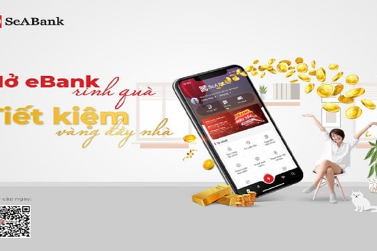 Cùng SeABank "Mở Ebank rinh quà - tiết kiệm vàng đầy nhà