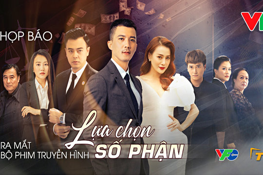 Ra mắt bộ phim truyền hình “Lựa chọn số phận”