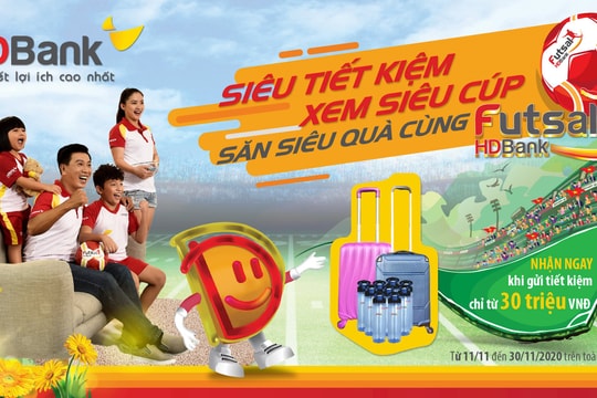 Gửi tiết kiệm HDBank nhận hàng ngàn quà chất, chỉ có trong 3 tuần