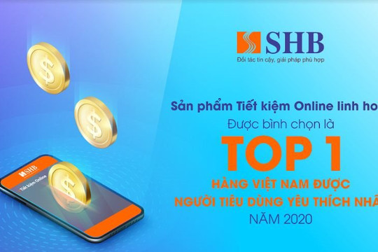 Tiết kiệm Online linh hoạt, SHB được vinh danh TOP 1 “Hàng Việt Nam được người tiêu dùng yêu thích nhất”