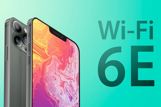 iPhone 13 có thể là điện thoại đầu tiên hỗ trợ Wi-Fi 6E