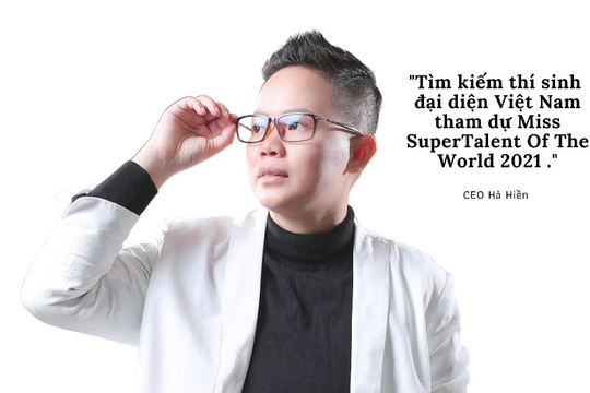 Lộ diện Giám đốc Quốc gia “Miss Supertalent Of The World” tại Việt Nam - CEO Hà Hiền