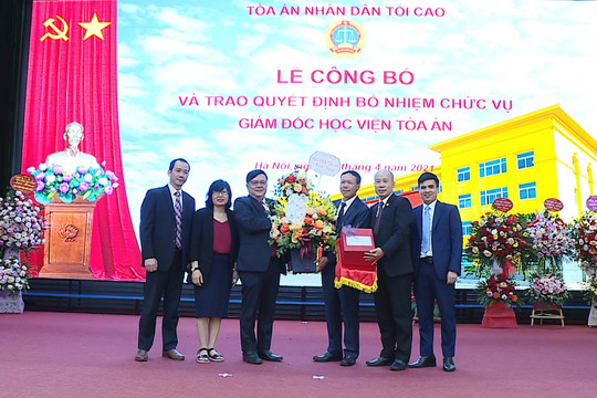 Trao Quyết định bổ nhiệm Giám đốc Học viện Tòa án