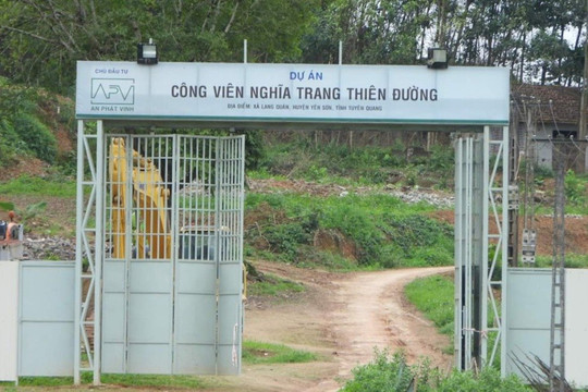 Công viên Nghĩa trang Thiên Đường xã Lang Quán, Huyện Yên Sơn, Tỉnh Tuyên Quang: Hiểu sao cho đúng?