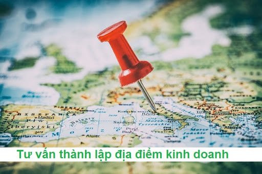 Khi thành lập địa điểm kinh doanh cần thực hiện theo thủ tục gì?