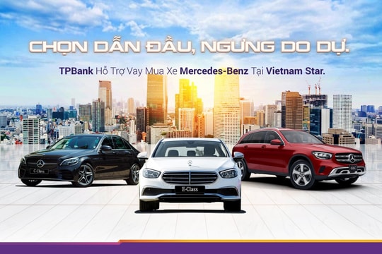 Ưu đãi lớn khi vay mua xe Mercedes-Benz tại Vietnam Star cùng TPBank
