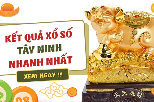 XSTN 27/5 - Xổ số Tây Ninh 27/5 - Xổ số kiến thiết Tây Ninh 27/5/2021