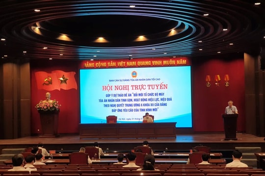 TANDTC tổ chức Hội nghị trực tuyến góp ý Dự thảo Đề án đổi mới tổ chức bộ máy TAND