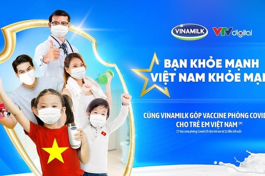 Vinamilk khởi động chiến dịch “Bạn khỏe mạnh, Việt Nam khỏe mạnh” nâng cao sức khỏe cộng đồng và ủng hộ Vaccine phòng covid-19 cho trẻ em
