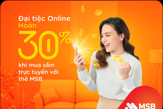 MSB hoàn tiền đến 30% cho chủ thẻ tín dụng khi mua sắm trực tuyến
