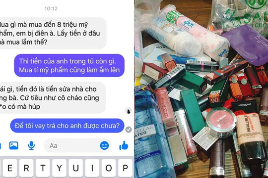 Vợ bị chồng trả về 'nơi sản xuất' vì lấy tiền sửa nhà đi mua mỹ phẩm làm đẹp