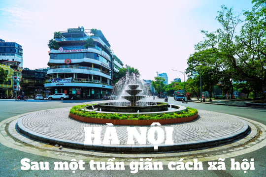 Emagazine: Hà Nội sau một tuần giãn cách xã hội