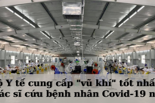 Bộ Y tế cung cấp "vũ khí" tốt nhất để bác sĩ cứu bệnh nhân Covid-19 nặng