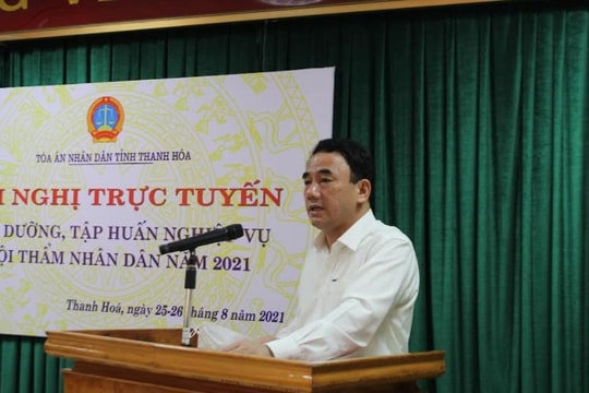 TAND tỉnh Thanh Hóa tổ chức Hội nghị trực tuyến bồi dưỡng, huấn nghiệp vụ Hội thẩm nhân dân năm 2021
