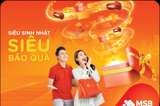 MSB dành tặng hơn 40.000 phần quà tri ân khách hàng nhân dịp sinh nhật 30 năm