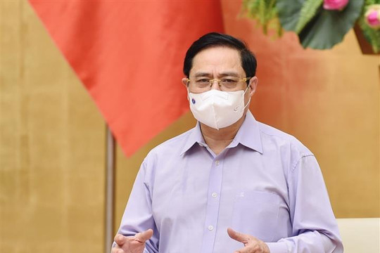 Thủ tướng yêu cầu chấn chỉnh việc chủ quan, lơ là sau khi nới lỏng giãn cách