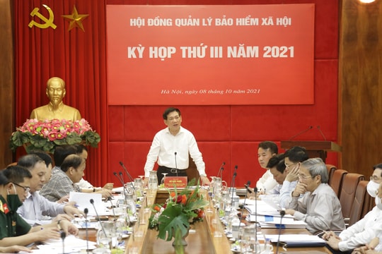Kỳ họp thứ III năm 2021 Hội đồng quản lý BHXH Việt Nam: ﻿﻿Định hướng, quyết nghị nhiều vấn đề quan trọng