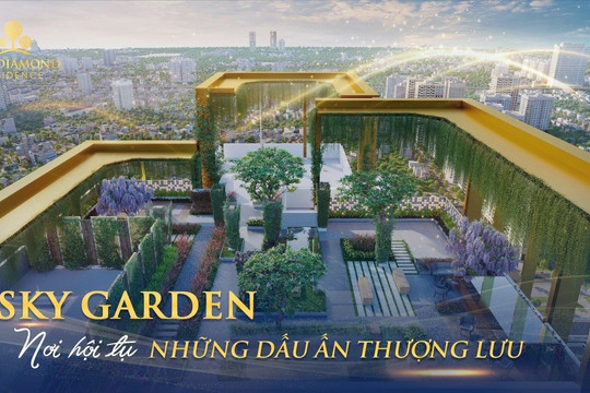 Trải nghiệm vườn thượng uyển độc đáo tại Diamond Residence