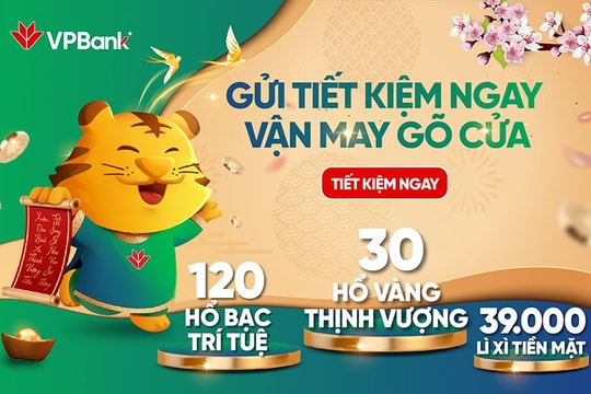 Chào Xuân Nhâm Dần, VPBank dành hàng nghìn quà tặng tri ân khách hàng gửi tiết kiệm
