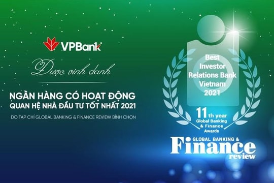 VPBank: Ngân hàng duy nhất của Việt Nam đoạt giải thưởng quốc tế “Best IR 2021”
